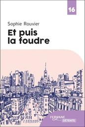 Et puis la foudre | Rouvier, Sophie. Auteur