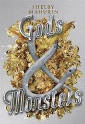 Gods & Monsters : Serpent & Dove. 3 | Mahurin, Shelby. Auteur