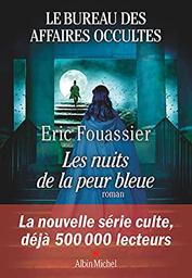 Les nuits de la peur bleue : Le bureau des affaires occultes. 3 | Fouassier, Eric. Auteur