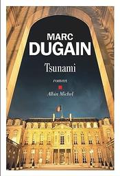 Tsunami | Dugain, Marc - Auteur du texte. Auteur