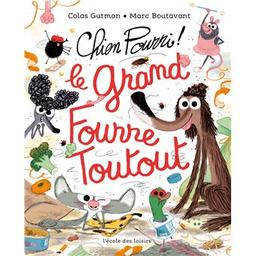 Chien pourri ! le grand fourre toutout | Gutman, Colas. Auteur