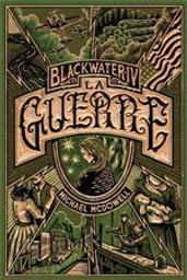 La guerre : Blackwater : l'épique saga de la famille Caskey. 4 | McDowell, Michael. Auteur