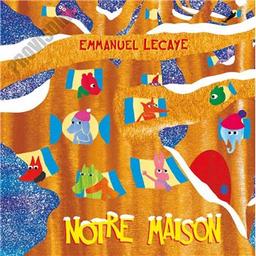 Notre maison | Lecaye, Emmanuel (1982-....). Auteur