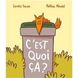 C'est quoi ça ? | Saudo, Coralie (1981-....). Auteur