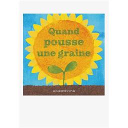 Quand pousse une graine | Portis, Antoinette. Auteur