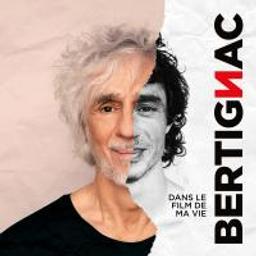 Dans le film de ma vie | Bertignac, Louis (1954-....). Compositeur. Comp. & chant