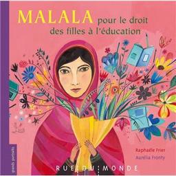 Malala : pour le droit des filles à l'éducation | Frier, Raphaële (1970-....). Auteur