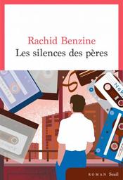 Les silences des pères | Benzine, Rachid