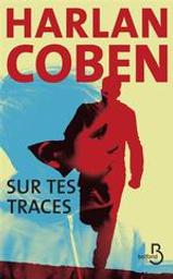 Sur tes traces | Coben, Harlan (1962-....). Auteur