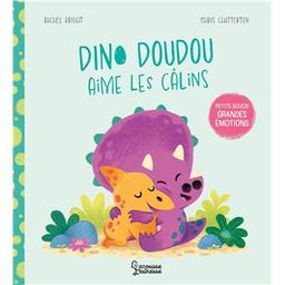 Dino Doudou aime les câlins | Bright, Rachel. Auteur