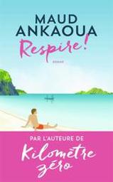 Respire ! | Ankaoua, Maud. Auteur