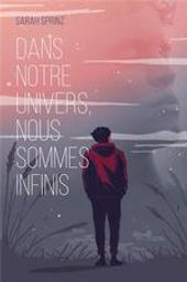 Dans notre univers, nous sommes infinis | Sprinz, Sarah. Auteur