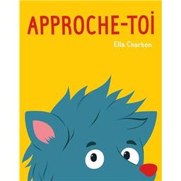 Approche-toi | Charbon, Ella. Auteur