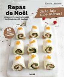 Repas de Noël : Des recettes astucieuses spéciales petit budget | Laraison, Emilie. Auteur