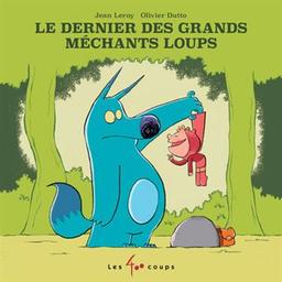 Le dernier des grands méchants loups | Leroy, Jean (1975-....). Auteur