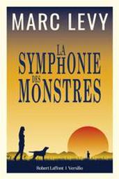 La symphonie des monstres | Lévy, Marc (1961-....). Auteur