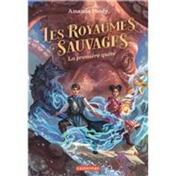 la première quête : les royaumes sauvages. 2 | Foody, Amanda. Auteur