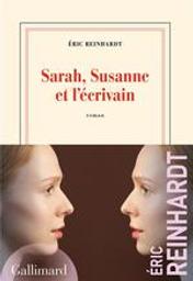 Sarah, Susanne et l'écrivain | Reinhardt, Éric - Auteur du texte. Auteur