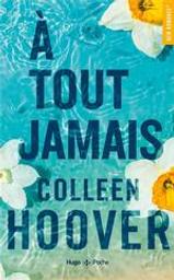 A Tout jamais | Hoover, Colleen. Auteur