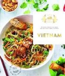 Vietnam : 60 recettes élaborées avec amour pour une cuisine simple et d'ailleurs | Feller-Girod, Thomas (1973-....). Auteur