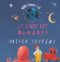le livre des nombres | Jeffers, Oliver (1977-....). Auteur