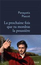 La prochaine fois que tu mordras la poussière | Pascot, Panayotis - Auteur du texte. Auteur