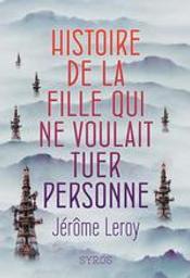 Histoire de la fille qui ne voulait tuer personne | Leroy, Jérôme. Auteur