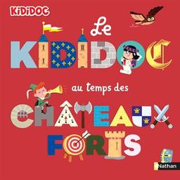 Le kididoc au temps des châteaux forts | Lamure, Priscille. Auteur