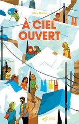 À ciel ouvert | Riché , Alice. Auteur