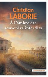 A l'ombre des souvenirs interdits | Laborie, Christian (1948-....). Auteur