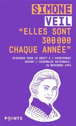 "Elles sont 300 000 chaque année" : Discours pour le droit à l'avortement devant l'Assemblée nationale, 26 novembre 1974 | Veil, Simone (1927-....). Auteur