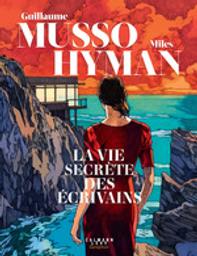 La vie secrète des écrivains | Hyman, Miles (1962-....). Scénariste