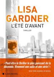 L'été d'avant | Gardner, Lisa (19..-....) - romancière. Auteur