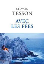 Avec les fées | Tesson, Sylvain (1972-....). Auteur