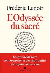 L'Odyssée du sacré | Lenoir, Frédéric (1962-....). Auteur