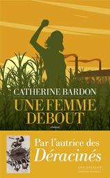 Une femme debout | Bardon, Catherine. Auteur