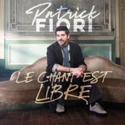 Le Chant est libre | Fiori, Patrick (1969-....). Chanteur. Chant