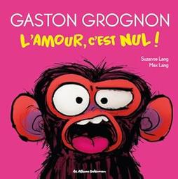 l'amour , c'est nul! : Gaston grognon | Lang, Suzanne. Auteur