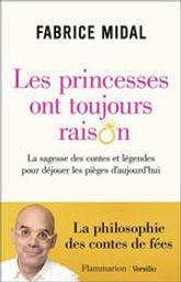 Les princesses ont toujours raison / La sagesse des contes et légendes pour déjouer les pièges d'aujourd'hui | Midal, Fabrice. Auteur