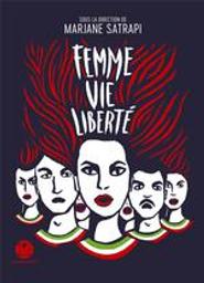 Femme, vie, liberté | Satrapi, Marjane. Dialoguiste