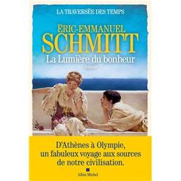 La lumière du bonheur : la traversée des temps. 4 | Schmitt, Éric-Emmanuel (1960-....). Auteur