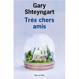 Très chers amis | Shteyngart, Gary. Auteur