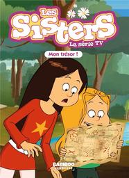 mon trésor ! : les sisters. 72 | Vodarzac, François. Auteur