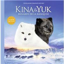 Kina & Yuk, renards de la banquise | Maidatchevsky, Guillaume. Auteur