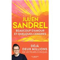 Beaucoup d'amour et quelques cendres | Sandrel, Julien (1980-....). Auteur