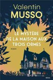 Le mystère de la maison aux trois ormes | Musso, Valentin. Auteur