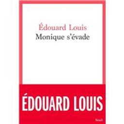 Monique s'évade | Louis, Edouard (1992-....). Auteur