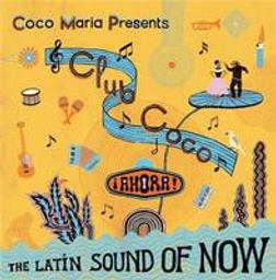 Coco Maria Presents Club Cobo : Ahora ! The Latin sound of ow | Mijas (Las). Musicien. Ens. voc. & instr.