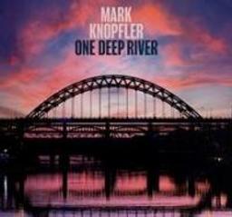 One deep river | Knopfler, Mark (1949-....). Compositeur. Comp., chant, guit.