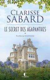 Flora & Joséphine : Le Secret des Agapanthes. 1 | Sabard, Clarisse. Auteur